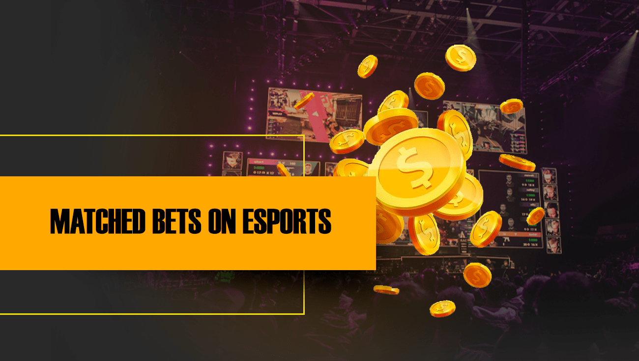MATCHED BETS ON ESPORTS